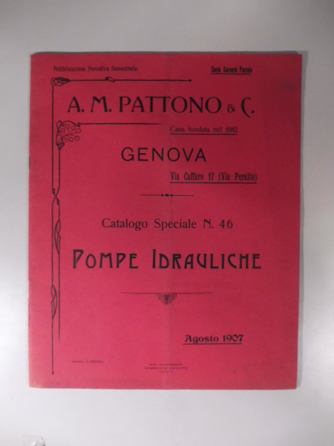 A.M. Pattono & C. Genova. Catalogo speciale n. 46. Pompe idrauliche 1907